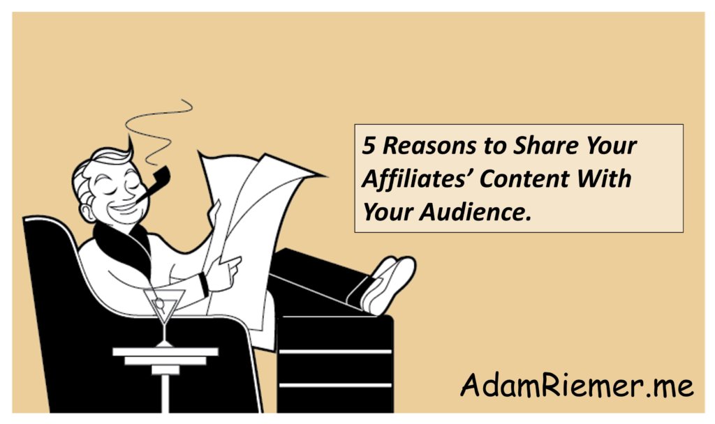 reasons to share your affiliates content